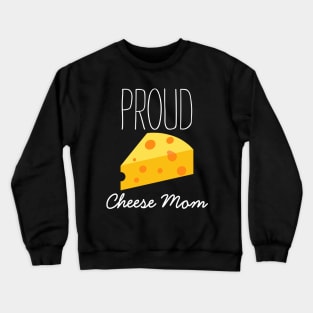 Proud Cheese Mom Crewneck Sweatshirt